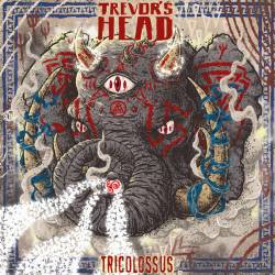 Trevor's Head : Tricolossus